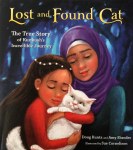 Lost and Found Cat: The True Story of Kunkush’s Incredible Journey by Doug Kuntz and Amy Shrodes illustrated by Sue&nbsp;Cornelison