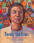 Twenty-Two Cents: Muhammad Yunus and the Village Bank by Paula Yoo illustrated by Jamel&nbsp;Akib
