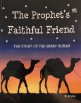 The Prophet’s Faithful Friend: The Story of the Great Hijrah by RS Khan illustrated by A&nbsp;Saha