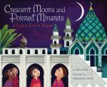 Crescent Moons and Pointed Minarets: A Muslim Book of Shapes by Hena Khan illustrated by Mehrdokht&nbsp;Amini