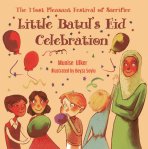 The Most Pleasant Festival of Sacrifice: Little Barul’s Eid Celebration by Munise Ulker Illustrated by Beyza&nbsp;Soylu