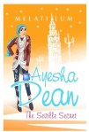 Ayesha Dean: The Seville Secret by Melati&nbsp;Lum