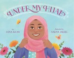 Under My Hijab by Hena Khan illustrated by Aaliya&nbsp;Jaleel