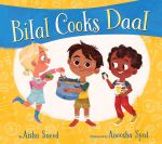 Bilal Cooks Daal by Aisha Saeed illustrated Anoosha&nbsp;Syed