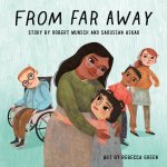 From Far Away by Robert Munsch and Saossan Askar illustrated by Rebecca&nbsp;Green