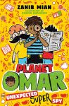 Planet Omar: Unexpected Super Spy by Zanib Mian illustrated by Nasaya&nbsp;Mafaridik