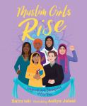 Muslim Girls Rise: Inspirational Champions of Our Time by Saira Mir illustrated by Aaliya&nbsp;Jaleel