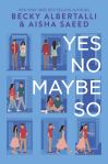 Yes No Maybe So by Becky Ablertalli and Aisha Saeed