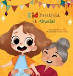 Eid Breakfast at Abuela’s by Mariam Saad illustrated by Chaymaa&nbsp;Sobhy