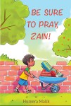 Be Sure to Pray, Zain! By Humera Malik illustrated by&nbsp;Gonmuki