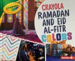 Crayola Ramadan and Eid Al-Fitr Colors by Mari&nbsp;Schuh