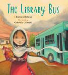 The Library  Bus by Bahram Rahman illustrated by Gabrielle&nbsp;Grimard