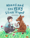 Ahmed and the Very Stuck Teapot by Sarah Musa illustrated by Rania&nbsp;Hassan