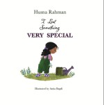 I Lost Something Very Special by Husna Rahman illustrated by Anita&nbsp;Bagdi