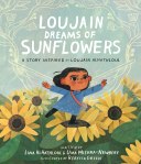 Loujain Dreams of Sunflowers by Uma Mishra-Newbery and Lina Al-Hathloul illustrated by Rebecca Green
