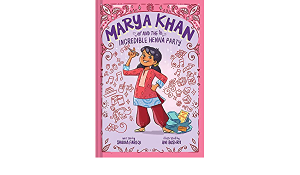 Marya Khan and the Incredible Henna Party by Saadia Faruqi illustrated ...