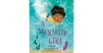A Mermaid Girl by Sana Rafi illustrated by Olivia&nbsp;Aserr