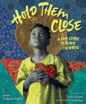 Hold Them Close: A Love Letter to Black Children by Jamilah Thompkins-Bigelow illustrated by Patrick Dougher with photography by Jamel&nbsp;Shabazz