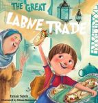 The Great Labne Trade by Eman Saleh illustrated by Eilnaz&nbsp;Barmayeh