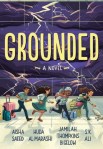 Grounded: A Novel by Aisha Saeed, Huda Al-Marashi, Jamilah Thompkins Bigelow and S.K.&nbsp;Ali