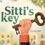 Sitti’s Key by Sahar Khader Ali illustrated by Noor&nbsp;Alshalabi
