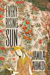 Every Rising Sun by Jamilya&nbsp;Ahmed