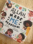 Allah Made Me Beautiful by Layla Izruna illustrated by Laila&nbsp;Radhani