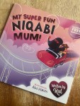 My Super Fun Niqabi Mum! by Red illustrated by Abz&nbsp;Hakim